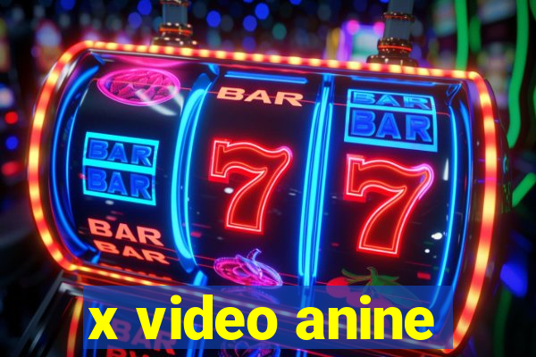 x video anine